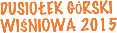      DUSIOŁEK Górski 
     WIŚNIOWA 2015